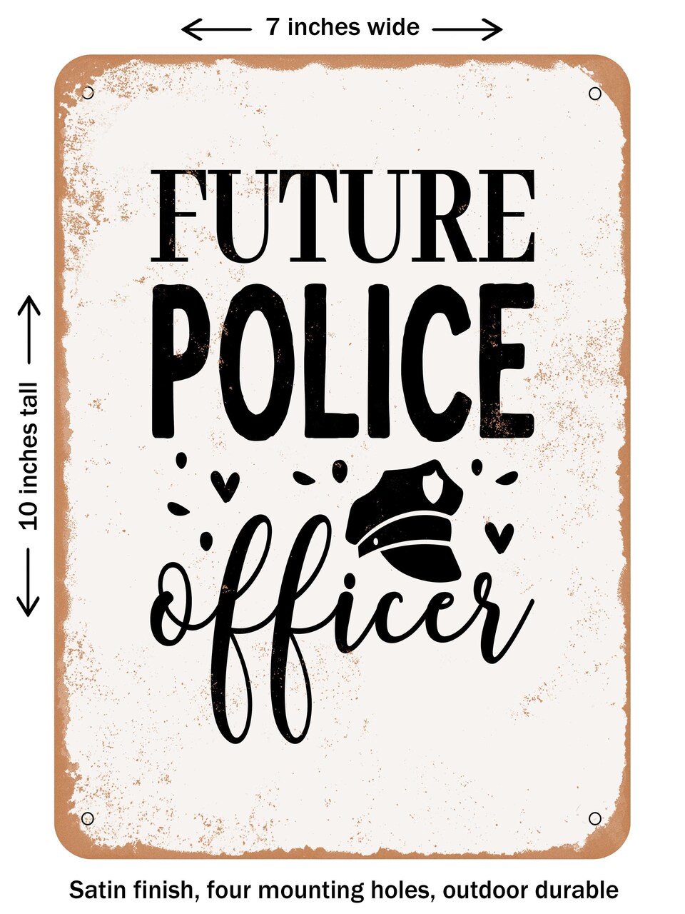 DECORATIVE METAL SIGN - Future Police Officer - Vintage Rusty Look